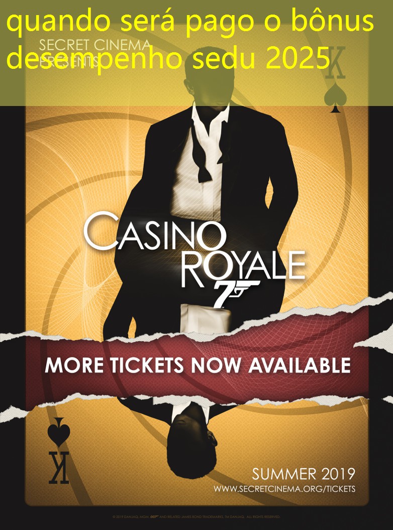 quando será pago o bônus desempenho sedu 2025